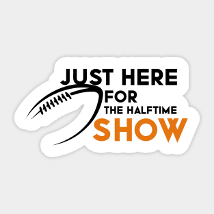 Just Here For The Halftime Show Sticker